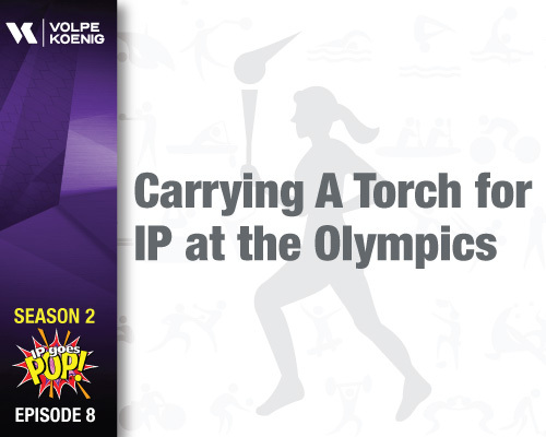 Season 2 Ep #8: Carrying a Torch for IP at the Olympics