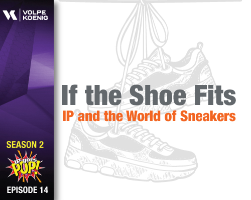 Season 2 Ep #14: If the Shoe Fits- IP and the World of Sneakers