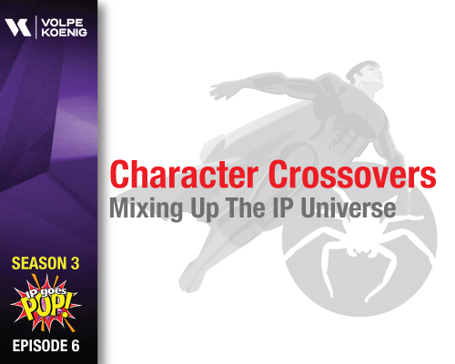 Season 3 Ep #6: Character Crossovers-Mixing Up The IP Universe