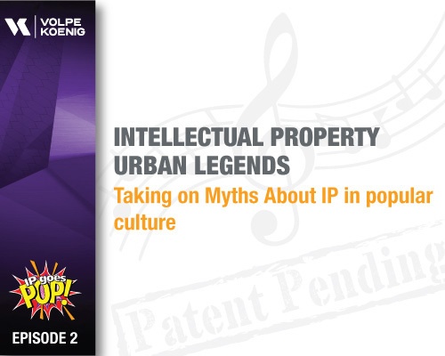 Ep #2:  Intellectual Property Urban Legends -Taking on Myths About IP in Popular Culture