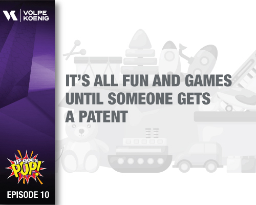 Ep 10: It's All Fun and Games Until Someone Gets a Patent