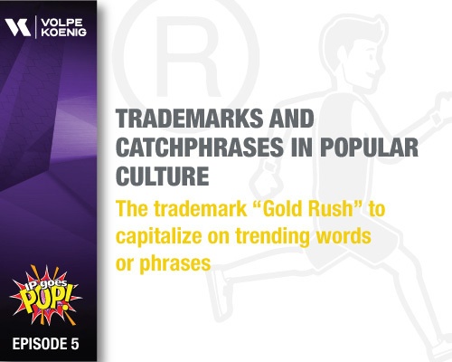 Ep #5: Trademarks and Catchphrases in Popular Culture-The trademark “Gold Rush” to Capitalize on Trending Words or Phrases