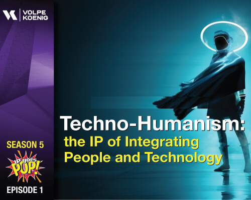 Season 5 Ep #1 Techno-Humanism: the IP of Integrating People and Technology