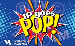 Intellectual Property in Popular Culture: When IP Goes “Pop”