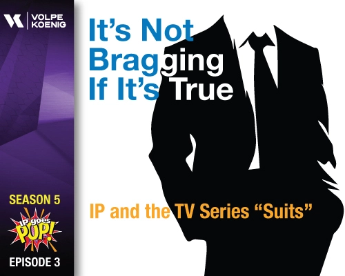 Season 5 Ep #3 It’s Not Bragging If It’s True- The IP of TV Series “Suits”