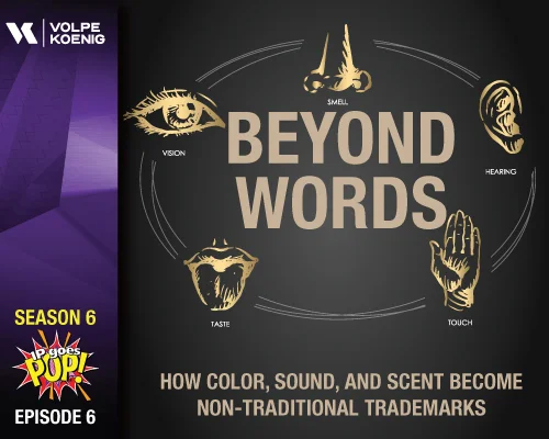 Season 6 Ep #6 Beyond Words: How Color, Sound, and Scent Become Non-Traditional Trademarks